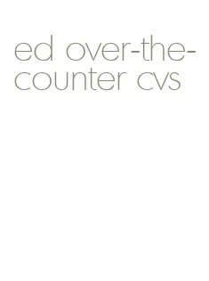 ed over-the-counter cvs
