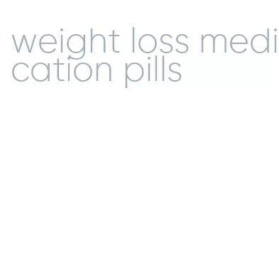 weight loss medication pills