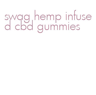 swag hemp infused cbd gummies