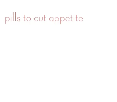 pills to cut appetite