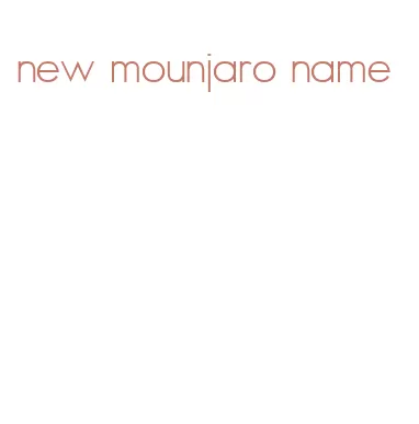 new mounjaro name