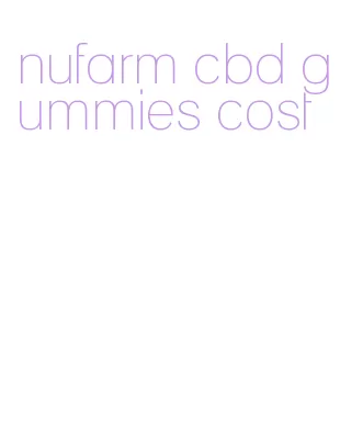 nufarm cbd gummies cost