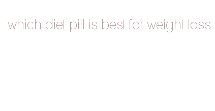 which diet pill is best for weight loss