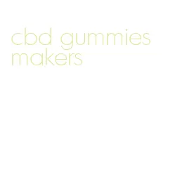 cbd gummies makers