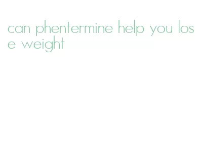 can phentermine help you lose weight