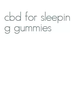 cbd for sleeping gummies