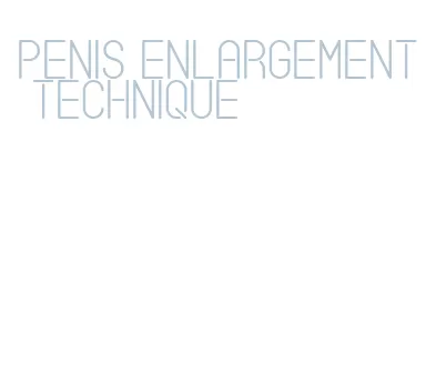 penis enlargement technique