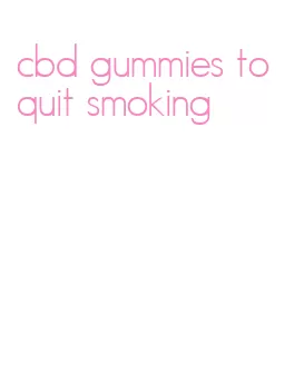 cbd gummies to quit smoking