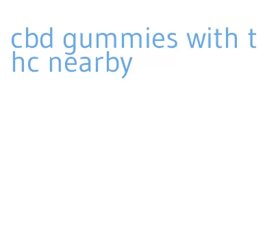 cbd gummies with thc nearby