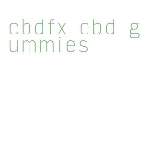 cbdfx cbd gummies