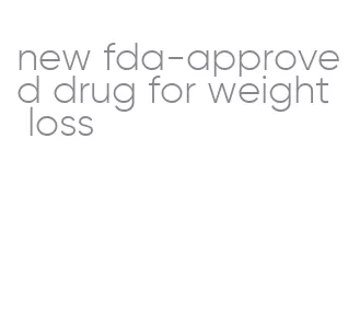 new fda-approved drug for weight loss