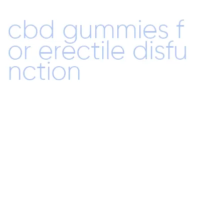 cbd gummies for erectile disfunction