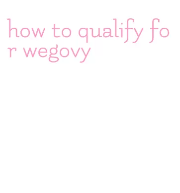 how to qualify for wegovy