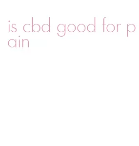 is cbd good for pain