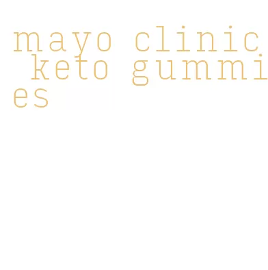 mayo clinic keto gummies