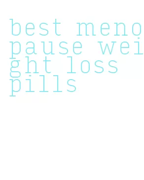 best menopause weight loss pills