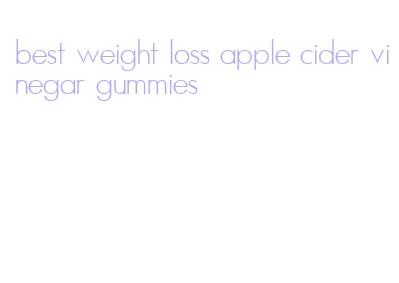 best weight loss apple cider vinegar gummies