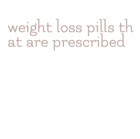 weight loss pills that are prescribed