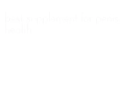 best supplement for penis health