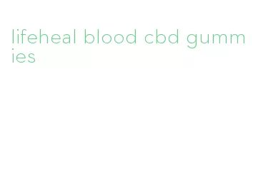 lifeheal blood cbd gummies