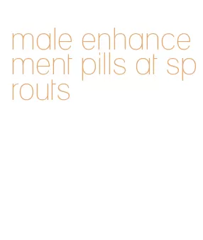 male enhancement pills at sprouts