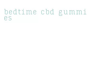 bedtime cbd gummies