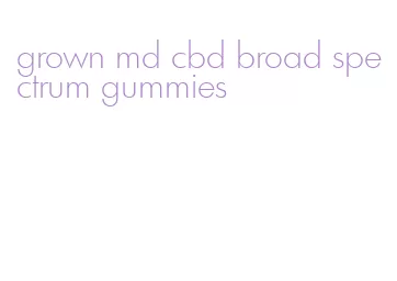 grown md cbd broad spectrum gummies