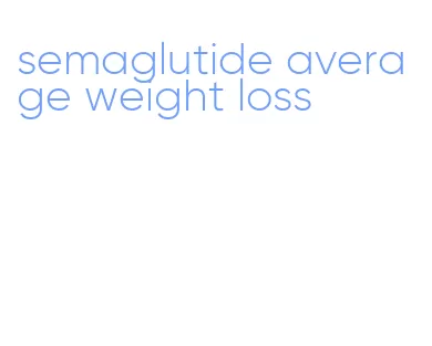 semaglutide average weight loss