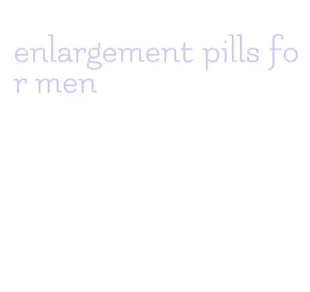 enlargement pills for men