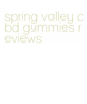 spring valley cbd gummies reviews