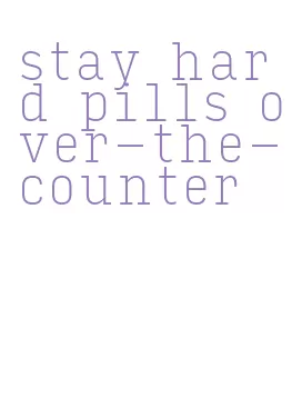 stay hard pills over-the-counter