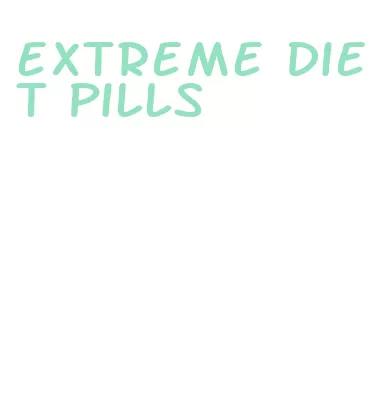 extreme diet pills