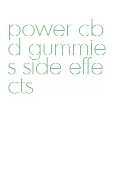 power cbd gummies side effects