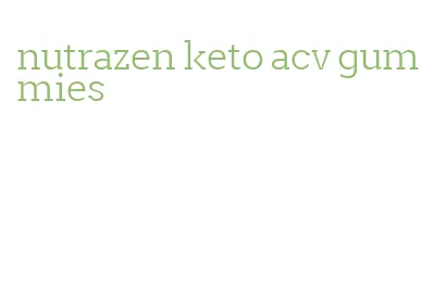 nutrazen keto acv gummies
