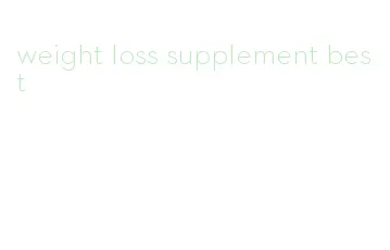 weight loss supplement best