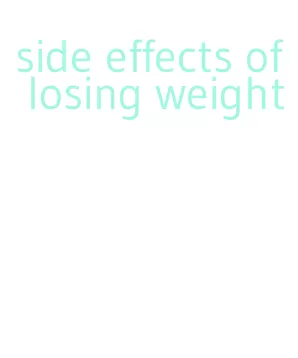 side effects of losing weight
