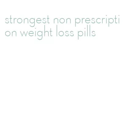 strongest non prescription weight loss pills