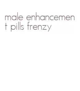 male enhancement pills frenzy