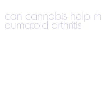 can cannabis help rheumatoid arthritis
