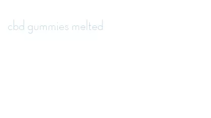 cbd gummies melted