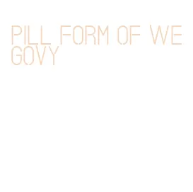 pill form of wegovy