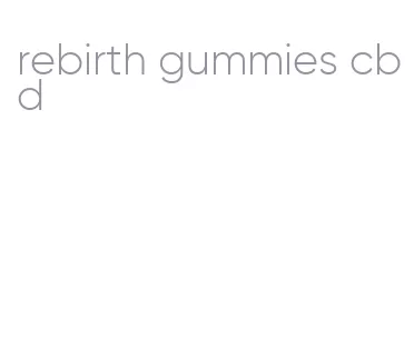 rebirth gummies cbd