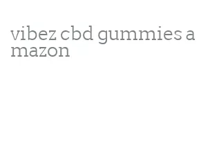 vibez cbd gummies amazon