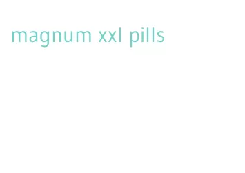 magnum xxl pills