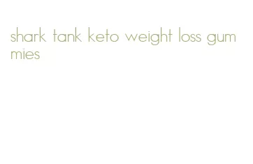 shark tank keto weight loss gummies