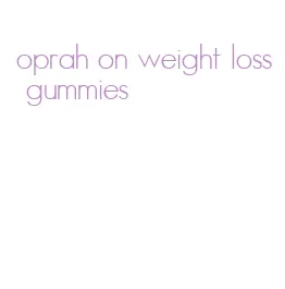 oprah on weight loss gummies