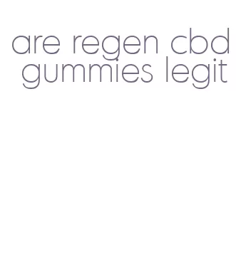 are regen cbd gummies legit