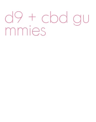 d9 + cbd gummies