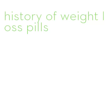 history of weight loss pills