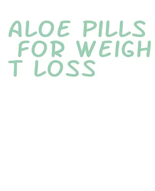 aloe pills for weight loss